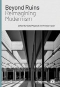 Beyond Ruins - Reimagining Modernism