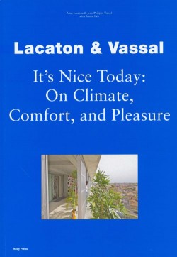 Lacaton & Vassal It's Nice Today: On Climate, Comfort, and Pleasure