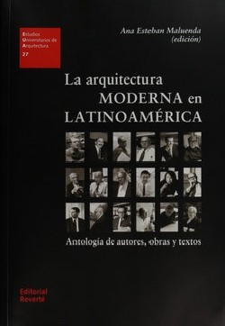 27 La arquitectura Moderna en Latinoamérica Antología de autores, obras y textos