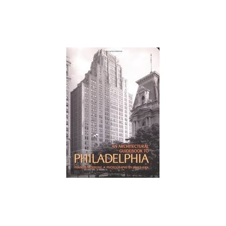 An Architectural Guidebook to Philadelphia 1999